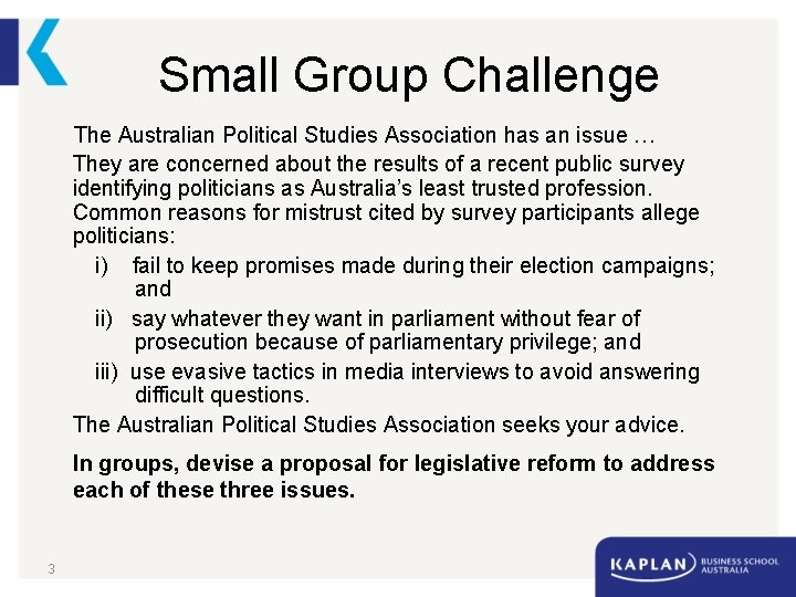 Small Group Challenge The Australian Political Studies Association has an issue … They are