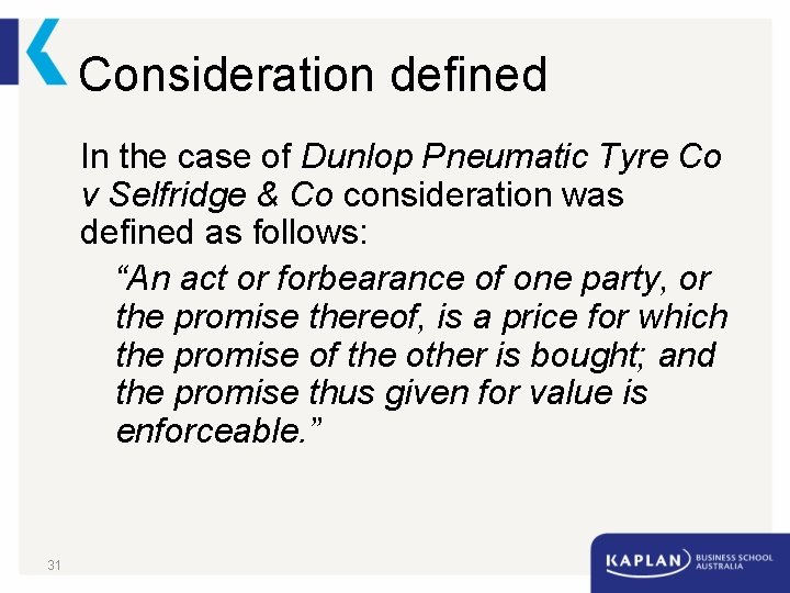 Consideration defined In the case of Dunlop Pneumatic Tyre Co v Selfridge & Co