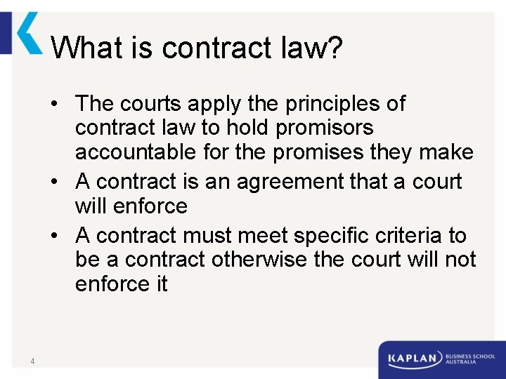 What is contract law? • The courts apply the principles of contract law to