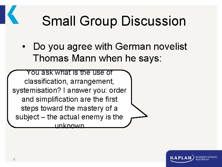 Small Group Discussion • Do you agree with German novelist Thomas Mann when he