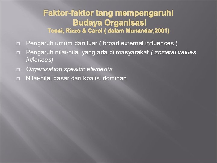 Faktor-faktor tang mempengaruhi Budaya Organisasi Tossi, Rizzo & Carol ( dalam Munandar, 2001) Pengaruh