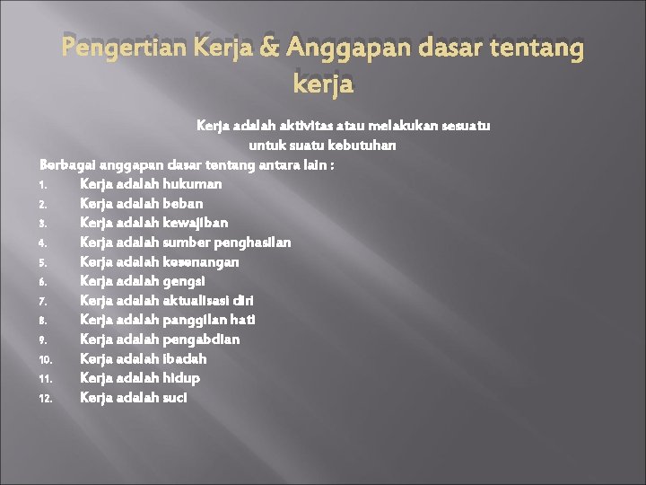 Pengertian Kerja & Anggapan dasar tentang kerja Kerja adalah aktivitas atau melakukan sesuatu untuk
