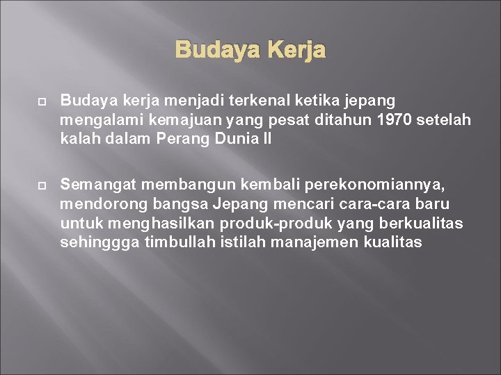 Budaya Kerja Budaya kerja menjadi terkenal ketika jepang mengalami kemajuan yang pesat ditahun 1970