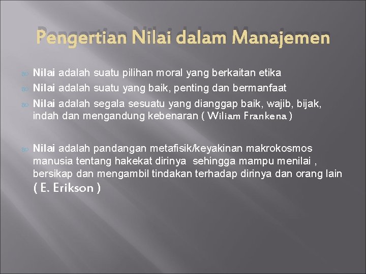 Pengertian Nilai dalam Manajemen Nilai adalah suatu pilihan moral yang berkaitan etika Nilai adalah