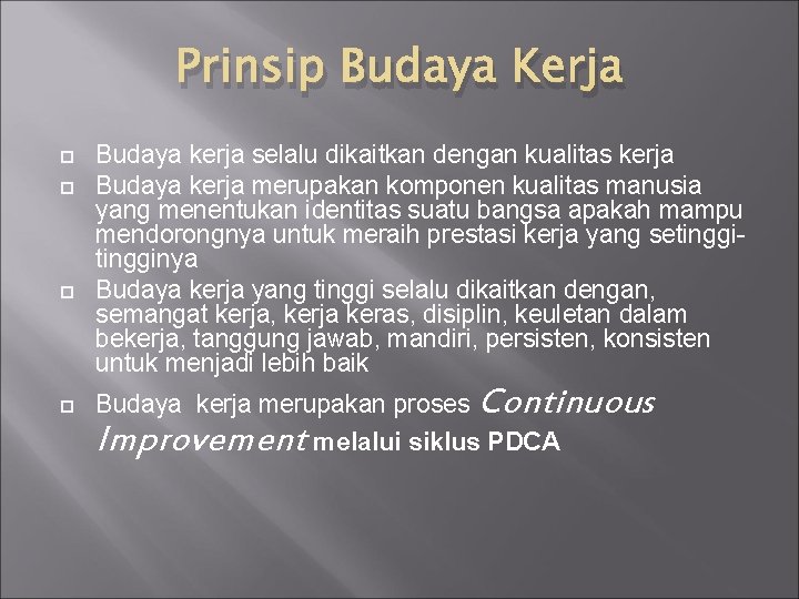 Prinsip Budaya Kerja Budaya kerja selalu dikaitkan dengan kualitas kerja Budaya kerja merupakan komponen