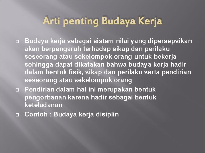 Arti penting Budaya Kerja Budaya kerja sebagai sistem nilai yang dipersepsikan akan berpengaruh terhadap