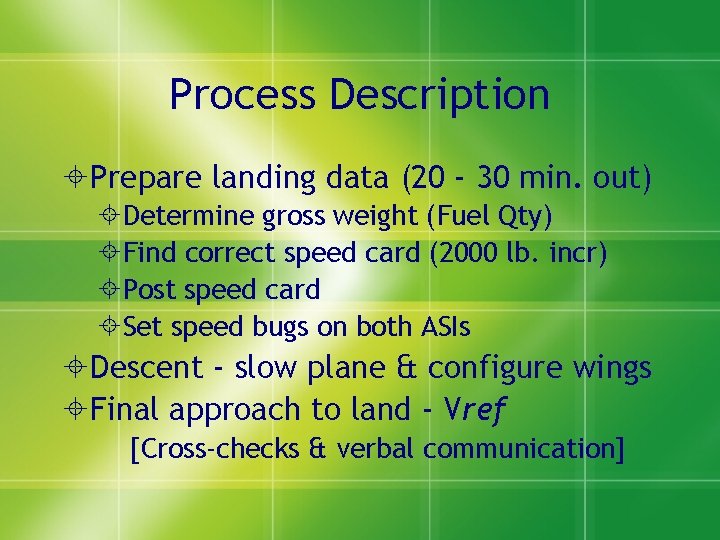 Process Description Prepare landing data (20 - 30 min. out) Determine gross weight (Fuel