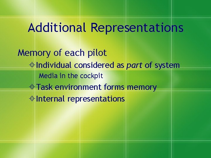 Additional Representations Memory of each pilot Individual considered as part of system Media in