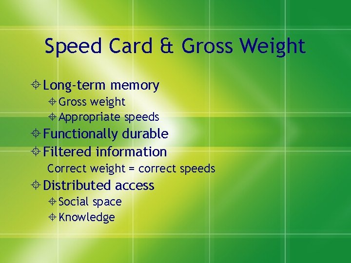 Speed Card & Gross Weight Long-term memory Gross weight Appropriate speeds Functionally durable Filtered