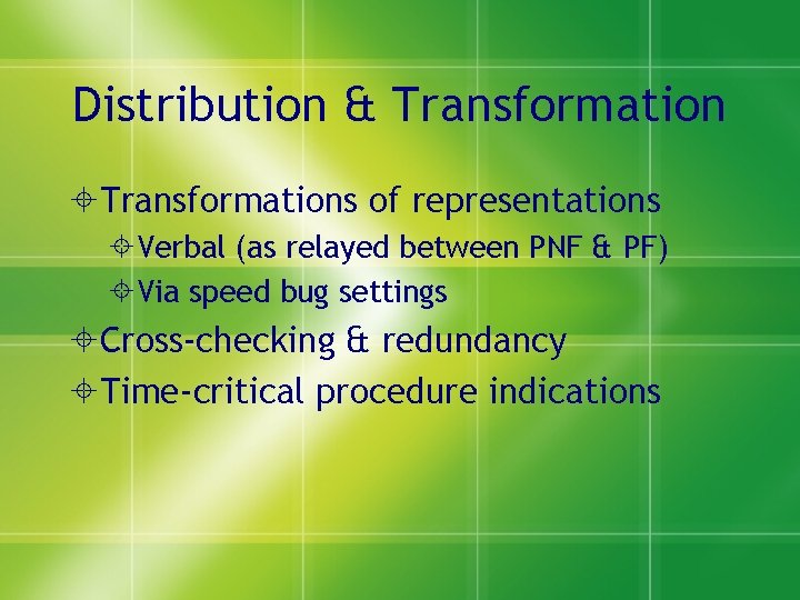 Distribution & Transformations of representations Verbal (as relayed between PNF & PF) Via speed