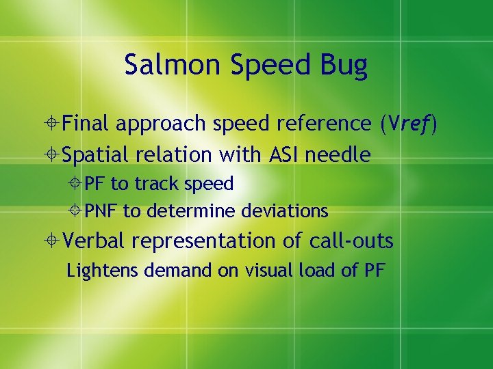 Salmon Speed Bug Final approach speed reference (Vref) Spatial relation with ASI needle PF