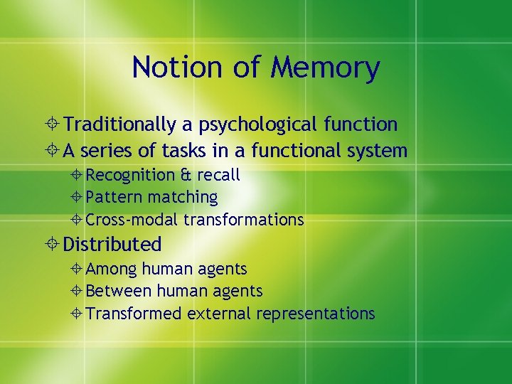 Notion of Memory Traditionally a psychological function A series of tasks in a functional