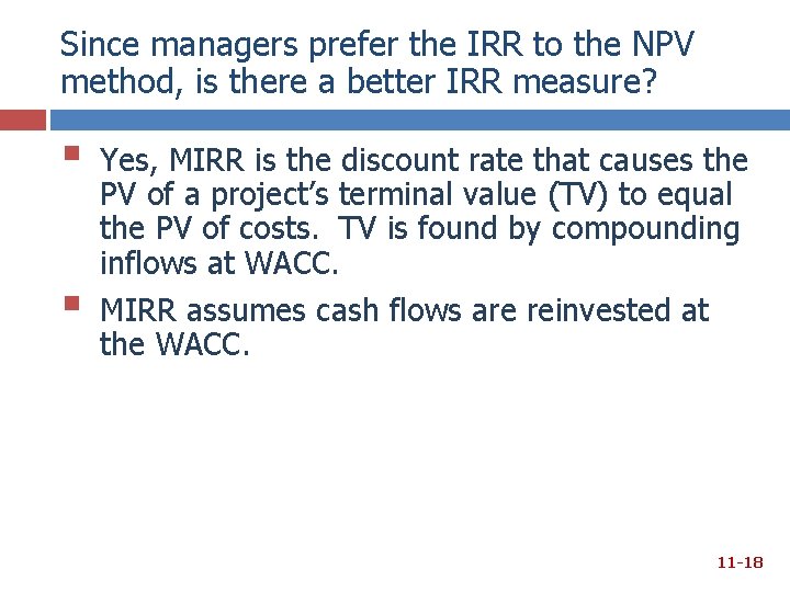 Since managers prefer the IRR to the NPV method, is there a better IRR Since managers prefer the IRR to the NPV method, is there a better IRR