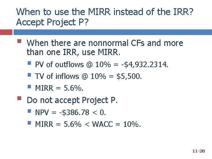 When to use the MIRR instead of the IRR? Accept Project P? § § When to use the MIRR instead of the IRR? Accept Project P? § §