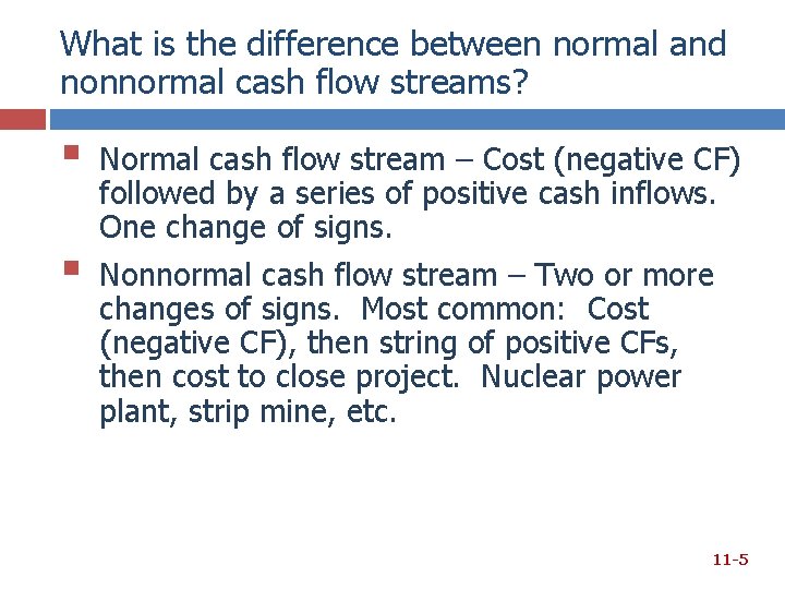 What is the difference between normal and nonnormal cash flow streams? § § Normal What is the difference between normal and nonnormal cash flow streams? § § Normal