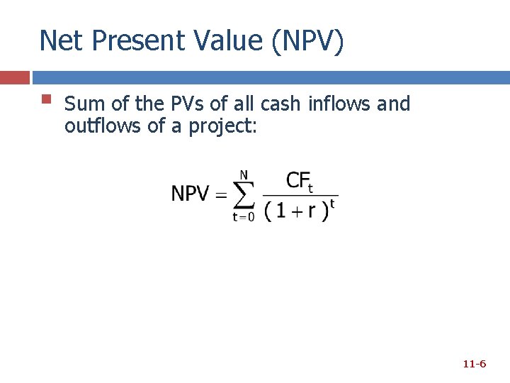 Net Present Value (NPV) § Sum of the PVs of all cash inflows and Net Present Value (NPV) § Sum of the PVs of all cash inflows and