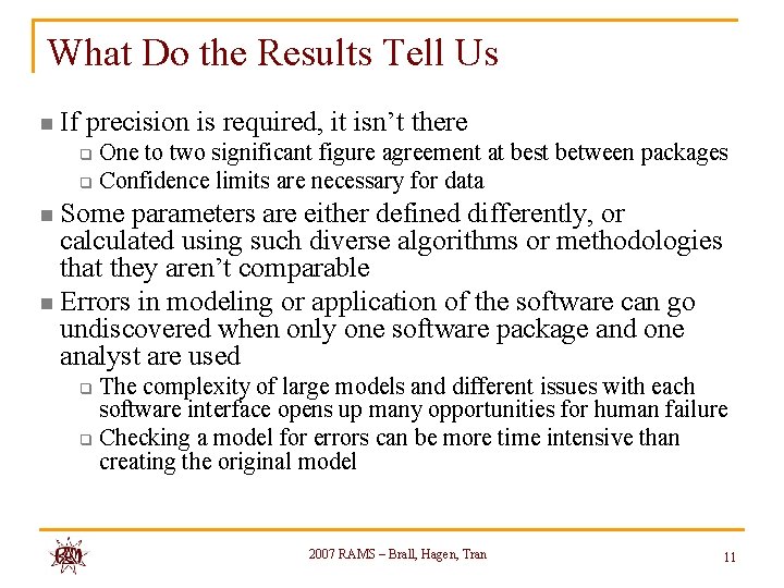 What Do the Results Tell Us n If precision is required, it isn’t there What Do the Results Tell Us n If precision is required, it isn’t there