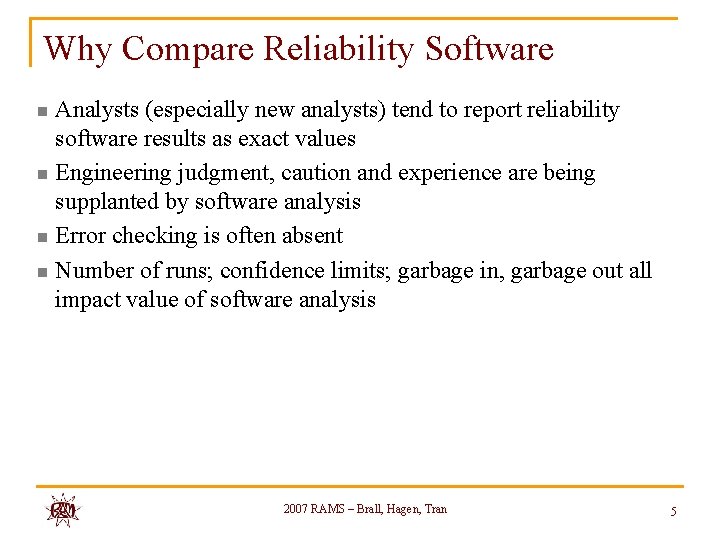 Why Compare Reliability Software Analysts (especially new analysts) tend to report reliability software results Why Compare Reliability Software Analysts (especially new analysts) tend to report reliability software results