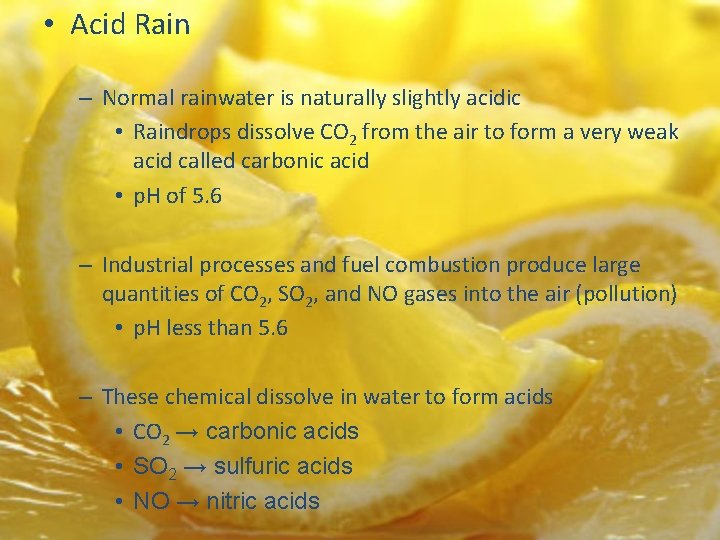  • Acid Rain – Normal rainwater is naturally slightly acidic • Raindrops dissolve