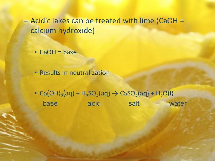 – Acidic lakes can be treated with lime (Ca. OH = calcium hydroxide) •