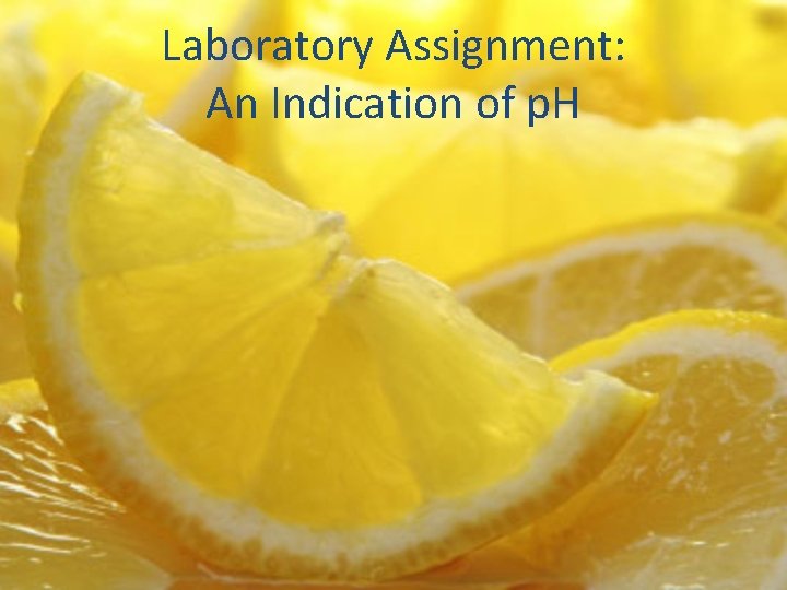 Laboratory Assignment: An Indication of p. H 