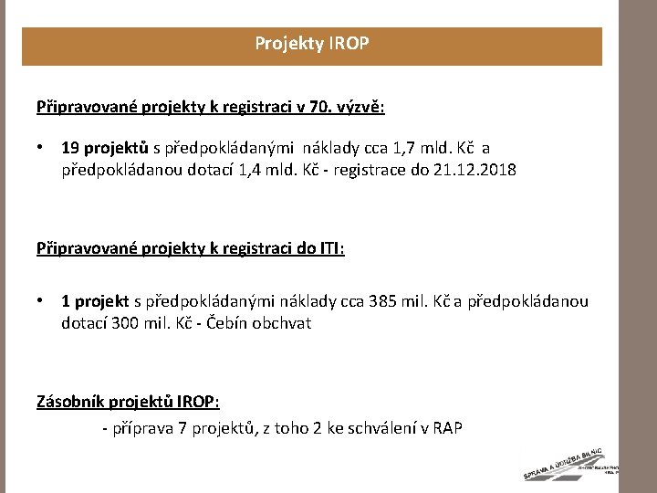 Projekty IROP Připravované projekty k registraci v 70. výzvě: • 19 projektů s předpokládanými