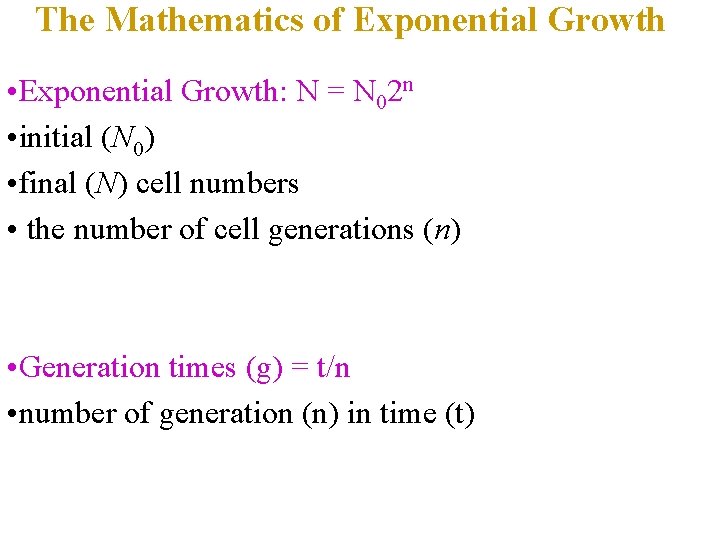 The Mathematics of Exponential Growth • Exponential Growth: N = N 02 n •