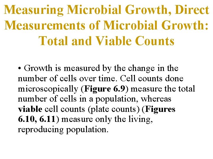 Measuring Microbial Growth, Direct Measurements of Microbial Growth: Total and Viable Counts • Growth
