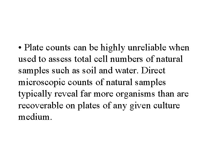  • Plate counts can be highly unreliable when used to assess total cell