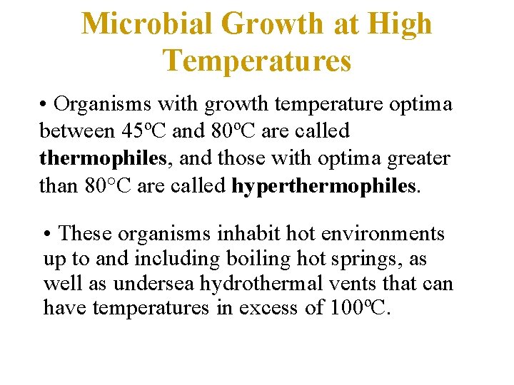 Microbial Growth at High Temperatures • Organisms with growth temperature optima between 45ºC and