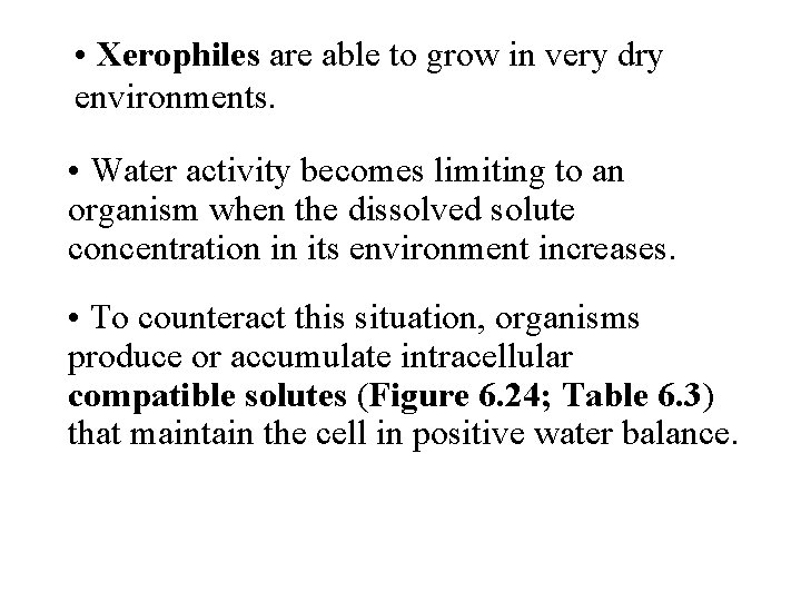  • Xerophiles are able to grow in very dry environments. • Water activity