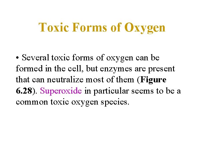 Toxic Forms of Oxygen • Several toxic forms of oxygen can be formed in