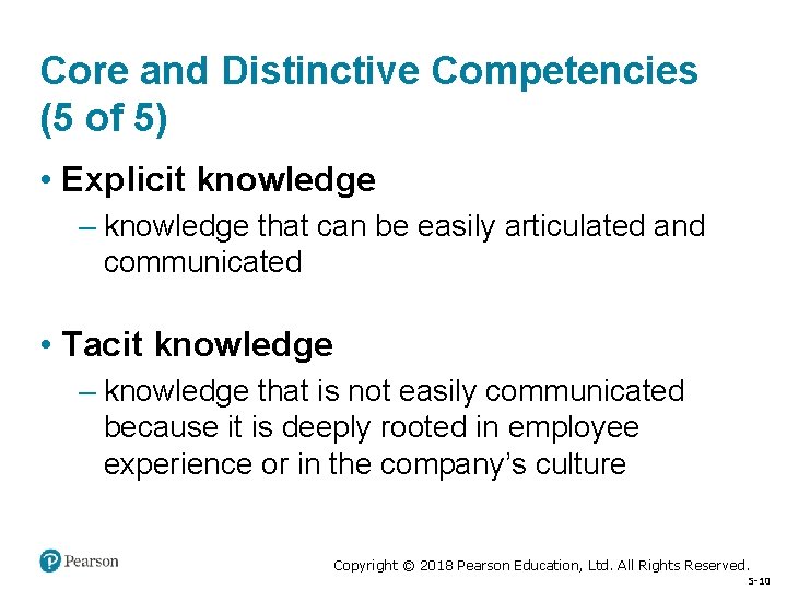 Core and Distinctive Competencies (5 of 5) • Explicit knowledge – knowledge that can