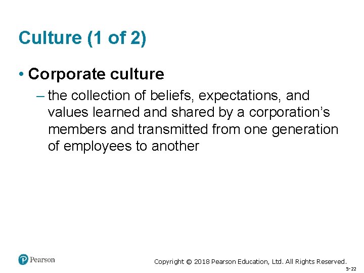 Culture (1 of 2) • Corporate culture – the collection of beliefs, expectations, and