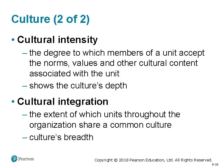 Culture (2 of 2) • Cultural intensity – the degree to which members of