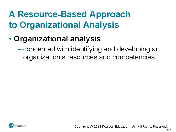A Resource-Based Approach to Organizational Analysis • Organizational analysis – concerned with identifying and
