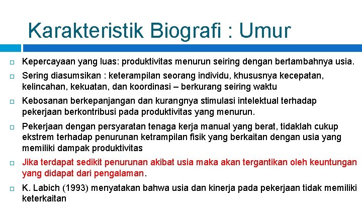Karakteristik Biografi : Umur Kepercayaan yang luas: produktivitas menurun seiring dengan bertambahnya usia. Sering