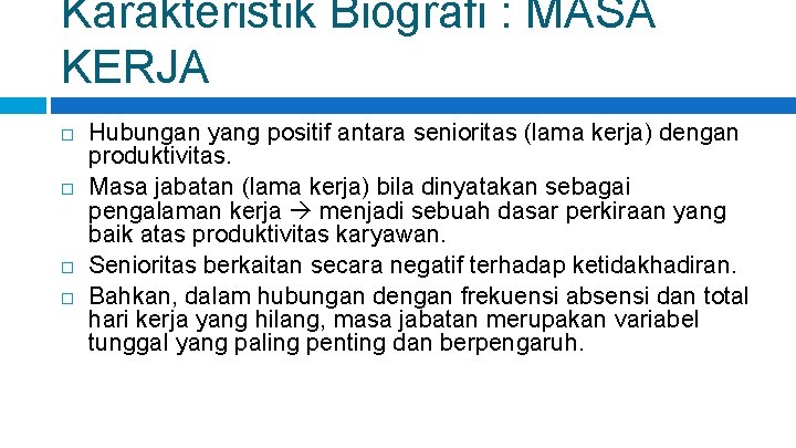 Karakteristik Biografi : MASA KERJA Hubungan yang positif antara senioritas (lama kerja) dengan produktivitas.