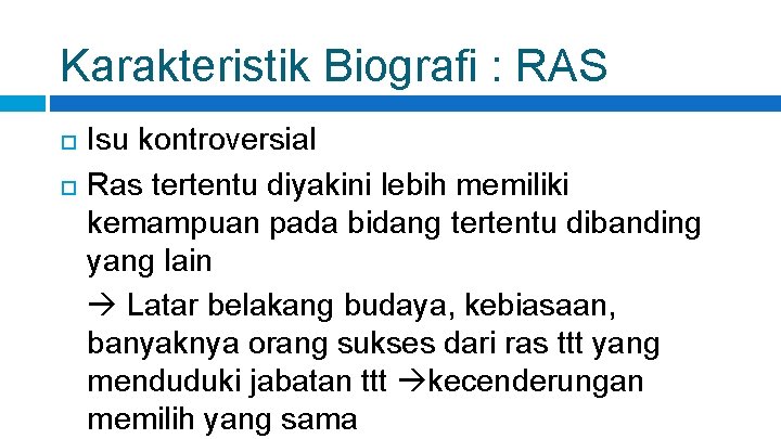 Karakteristik Biografi : RAS Isu kontroversial Ras tertentu diyakini lebih memiliki kemampuan pada bidang