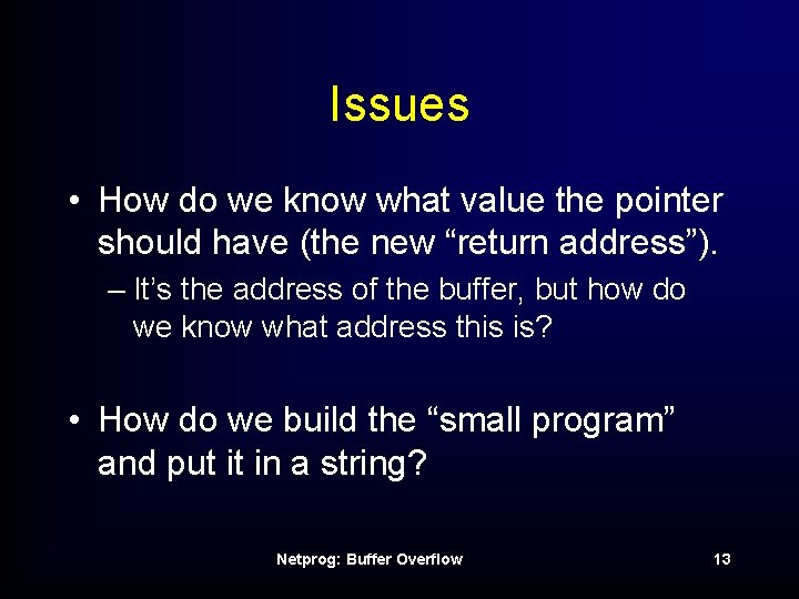 Issues • How do we know what value the pointer should have (the new