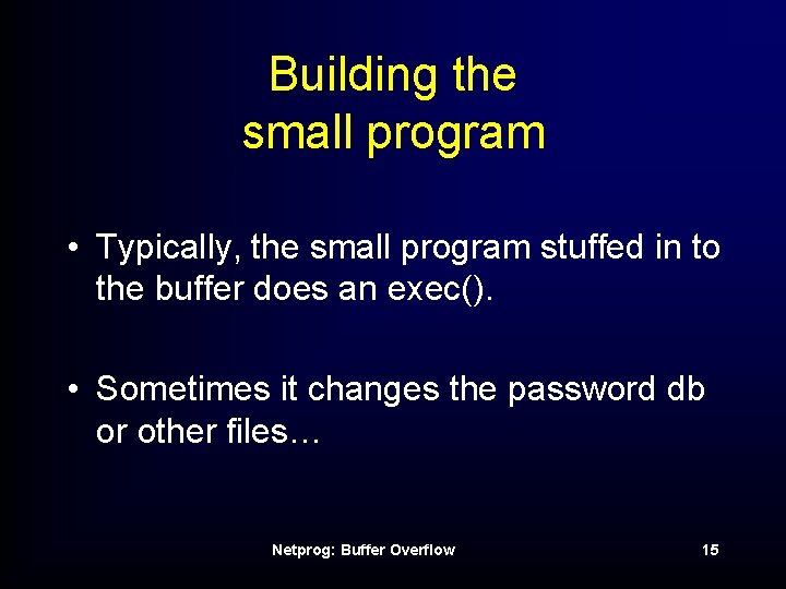 Building the small program • Typically, the small program stuffed in to the buffer