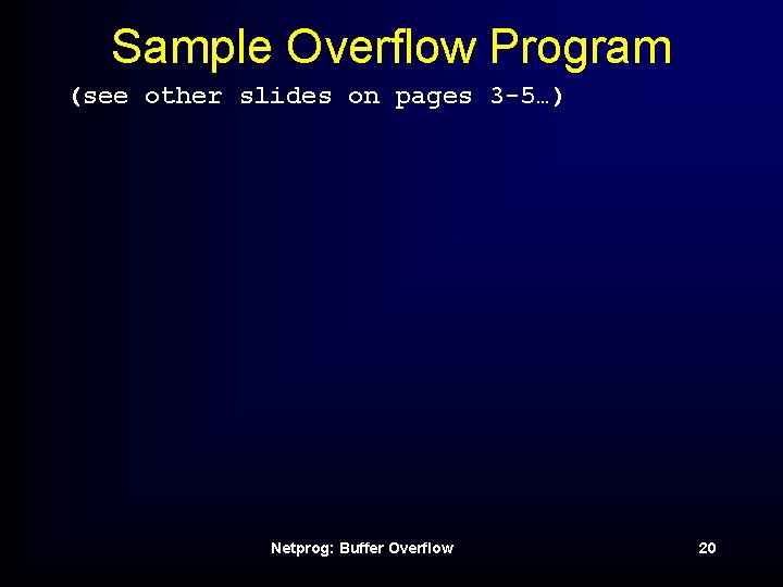 Sample Overflow Program (see other slides on pages 3 -5…) Netprog: Buffer Overflow 20