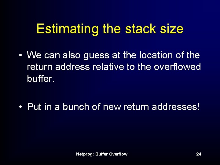 Estimating the stack size • We can also guess at the location of the