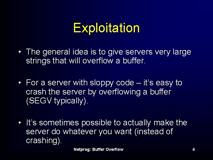 Exploitation • The general idea is to give servers very large strings that will