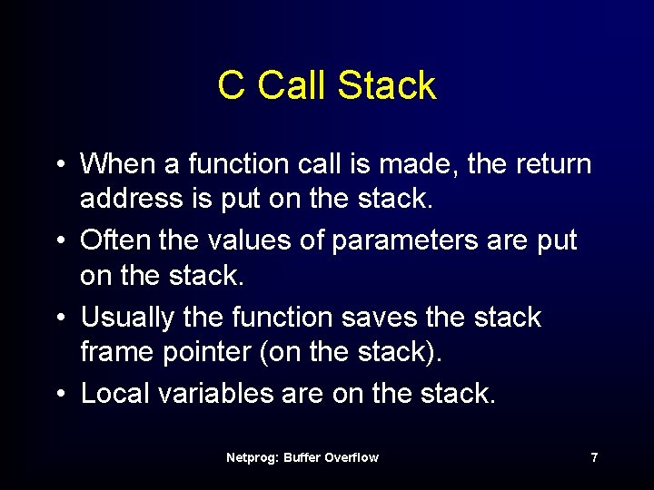 C Call Stack • When a function call is made, the return address is