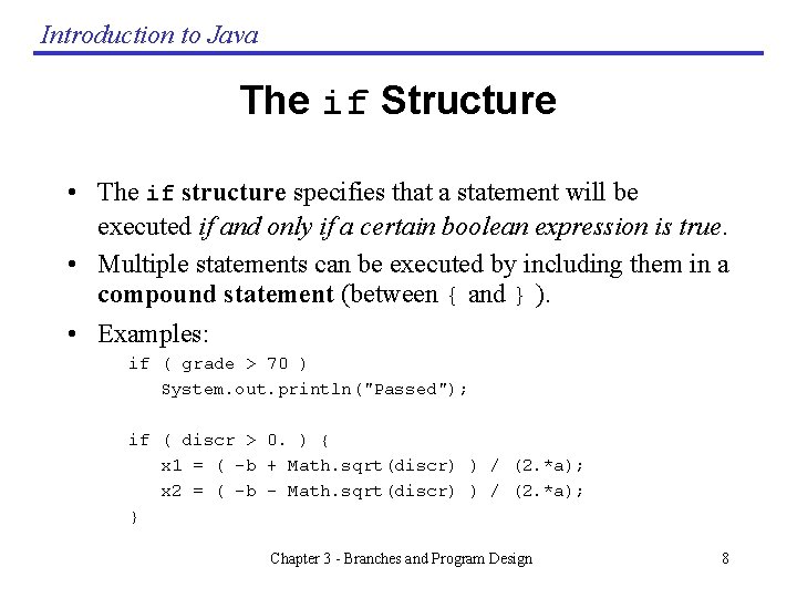 Introduction to Java The if Structure • The if structure specifies that a statement