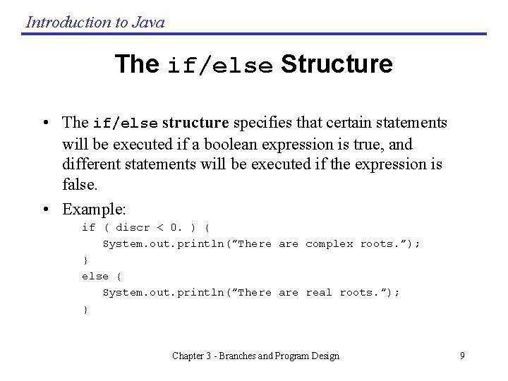 Introduction to Java The if/else Structure • The if/else structure specifies that certain statements