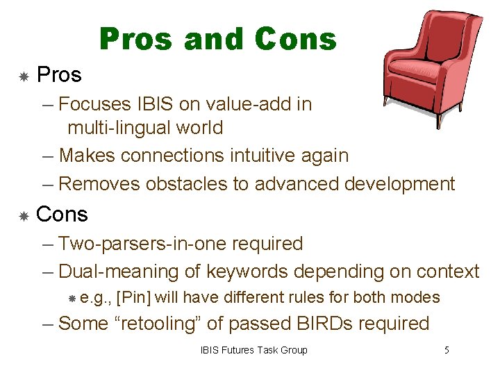 Pros and Cons Pros – Focuses IBIS on value-add in multi-lingual world – Makes