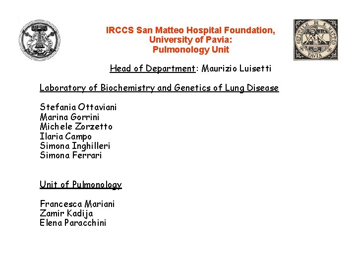 IRCCS San Matteo Hospital Foundation, University of Pavia: Pulmonology Unit Head of Department: Maurizio