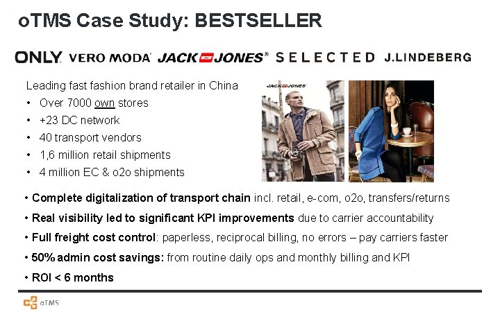 o. TMS Case Study: BESTSELLER Leading fast fashion brand retailer in China • Over